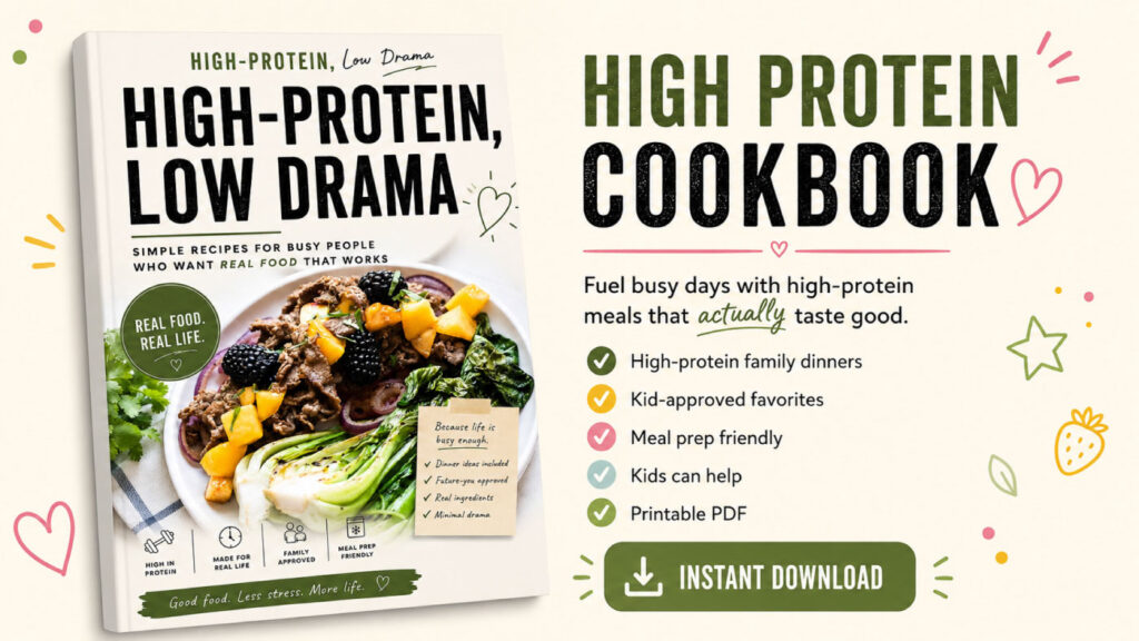 High Protein, Low Drama Cookbook to fuel your busy days